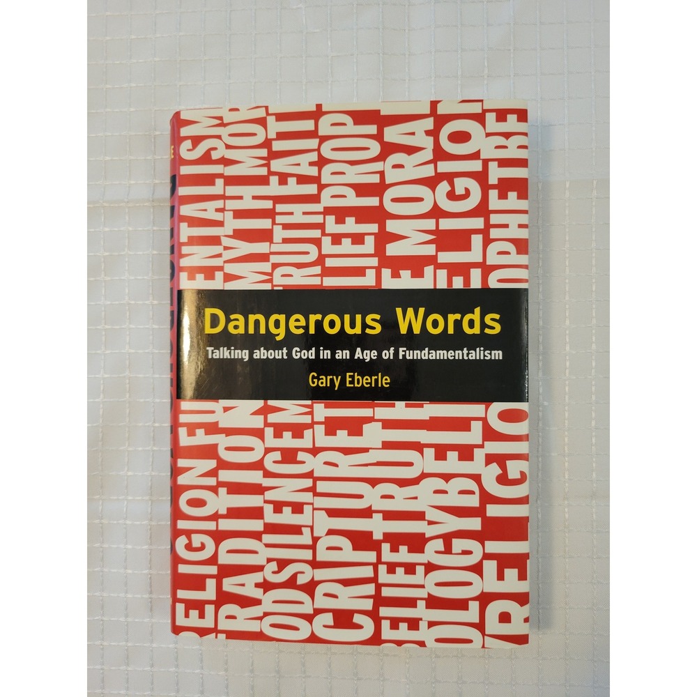 Dangerous Words Gary Eberle Hardcover First Edition 2007 Religion Fundamentalism